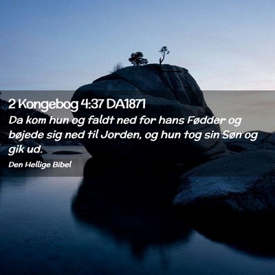 Picture 02 - 2 Kongebog 4:37 DA1871 - Da kom hun og faldt ned for hans Fødder og - Bible Verse Picture