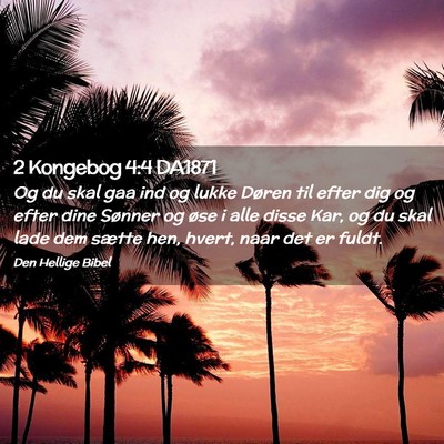 Picture 02 - 2 Kongebog 4:4 DA1871 - Og du skal gaa ind og lukke Døren til efter dig - Bible Verse Picture