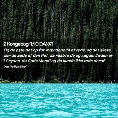 Picture 02 - 2 Kongebog 4:40 DA1871 - Og de øste det op for Mændene til at æde; og - Bible Verse Picture
