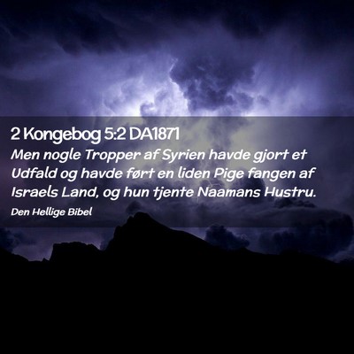 Picture 02 - 2 Kongebog 5:2 DA1871 - Men nogle Tropper af Syrien havde gjort et Udfald - Bible Verse Picture