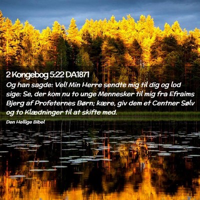 Picture 02 - 2 Kongebog 5:22 DA1871 - Og han sagde: Vel! Min Herre sendte mig til dig - Bible Verse Picture