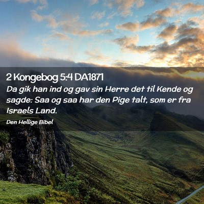 Picture 02 - 2 Kongebog 5:4 DA1871 - Da gik han ind og gav sin Herre det til Kende og - Bible Verse Picture