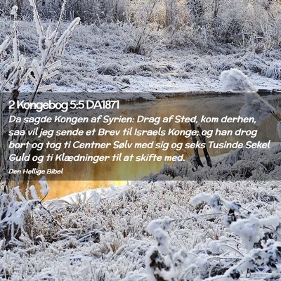 Picture 02 - 2 Kongebog 5:5 DA1871 - Da sagde Kongen af Syrien: Drag af Sted, kom - Bible Verse Picture