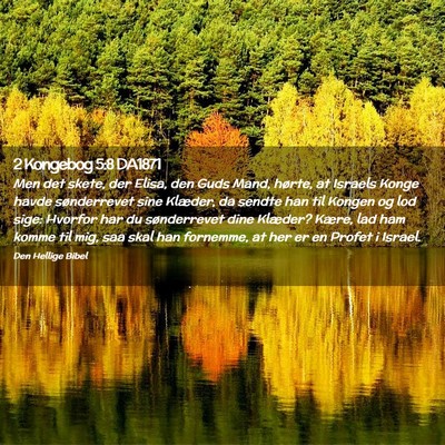 Picture 02 - 2 Kongebog 5:8 DA1871 - Men det skete, der Elisa, den Guds Mand, hørte, - Bible Verse Picture