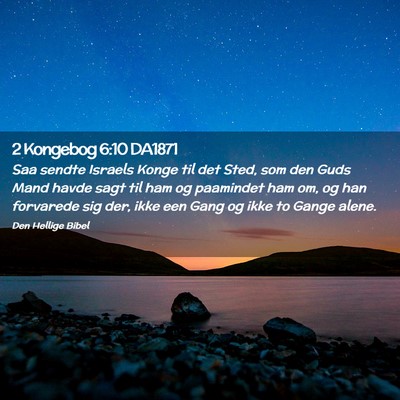 Picture 02 - 2 Kongebog 6:10 DA1871 - Saa sendte Israels Konge til det Sted, som den - Bible Verse Picture