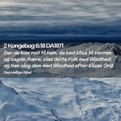 Picture 02 - 2 Kongebog 6:18 DA1871 - Der de kom ned til ham, da bad Elisa til Herren - Bible Verse Picture