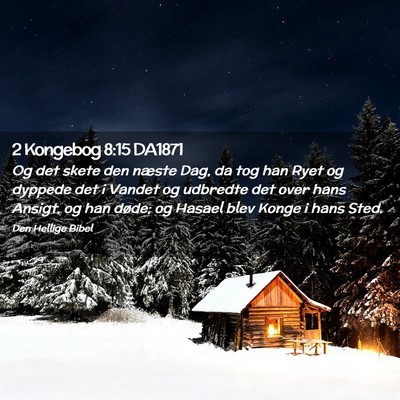 Picture 02 - 2 Kongebog 8:15 DA1871 - Og det skete den næste Dag, da tog han Ryet og - Bible Verse Picture