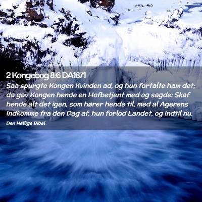 Picture 02 - 2 Kongebog 8:6 DA1871 - Saa spurgte Kongen Kvinden ad, og hun fortalte - Bible Verse Picture