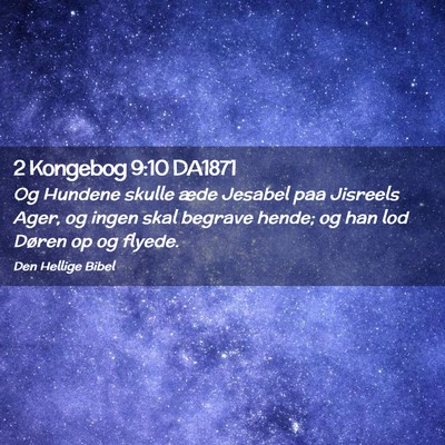 Picture 02 - 2 Kongebog 9:10 DA1871 - Og Hundene skulle æde Jesabel paa Jisreels Ager, - Bible Verse Picture