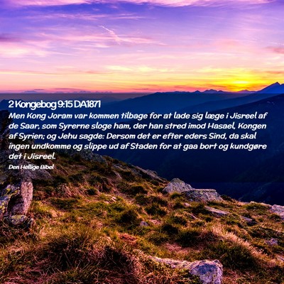 Picture 02 - 2 Kongebog 9:15 DA1871 - Men Kong Joram var kommen tilbage for at lade sig - Bible Verse Picture