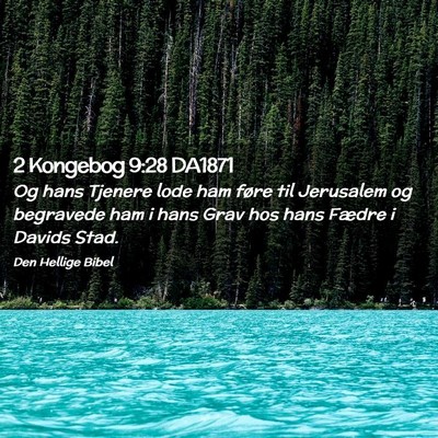 Picture 02 - 2 Kongebog 9:28 DA1871 - Og hans Tjenere lode ham føre til Jerusalem og - Bible Verse Picture