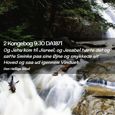 Picture 02 - 2 Kongebog 9:30 DA1871 - Og Jehu kom til Jisreel; og Jesabel hørte det og - Bible Verse Picture