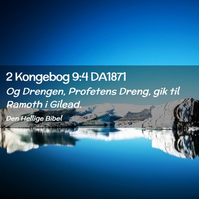 Picture 02 - 2 Kongebog 9:4 DA1871 - Og Drengen, Profetens Dreng, gik til Ramoth i - Bible Verse Picture