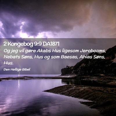 Picture 02 - 2 Kongebog 9:9 DA1871 - Og jeg vil gøre Akabs Hus ligesom Jeroboams, - Bible Verse Picture