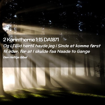 Picture 02 - 2 Korintherne 1:15 DA1871 - Og i Tillid hertil havde jeg i Sinde at komme - Bible Verse Picture