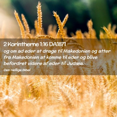Picture 02 - 2 Korintherne 1:16 DA1871 - og om ad eder at drage til Makedonien og atter - Bible Verse Picture