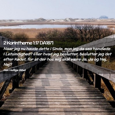 Picture 02 - 2 Korintherne 1:17 DA1871 - Naar jeg nu havde dette i Sinde, mon jeg da saa - Bible Verse Picture