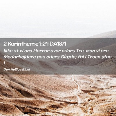 Picture 02 - 2 Korintherne 1:24 DA1871 - Ikke at vi ere Herrer over eders Tro, men vi ere - Bible Verse Picture