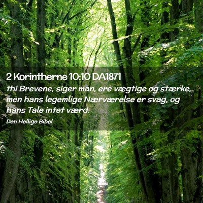 Picture 02 - 2 Korintherne 10:10 DA1871 - thi Brevene, siger man, ere vægtige og stærke, - Bible Verse Picture