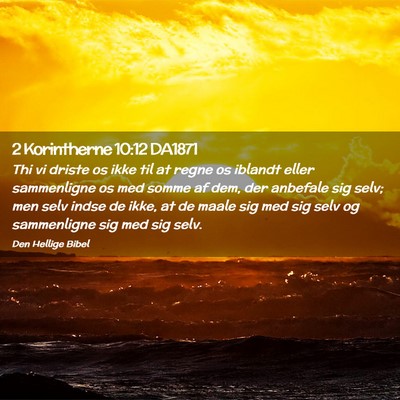 Picture 02 - 2 Korintherne 10:12 DA1871 - Thi vi driste os ikke til at regne os iblandt - Bible Verse Picture