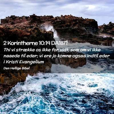 Picture 02 - 2 Korintherne 10:14 DA1871 - Thi vi strække os ikke for vidt, som om vi ikke - Bible Verse Picture