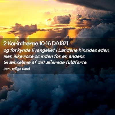 Picture 02 - 2 Korintherne 10:16 DA1871 - og forkynde Evangeliet i Landene hinsides eder, - Bible Verse Picture