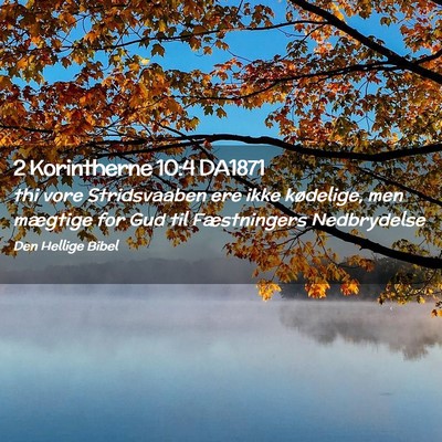 Picture 02 - 2 Korintherne 10:4 DA1871 - thi vore Stridsvaaben ere ikke kødelige, men - Bible Verse Picture