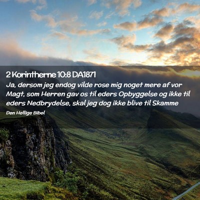 Picture 02 - 2 Korintherne 10:8 DA1871 - Ja, dersom jeg endog vilde rose mig noget mere af - Bible Verse Picture