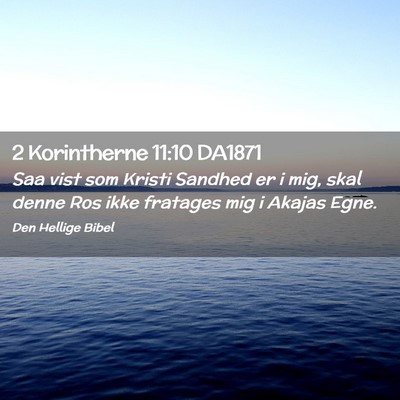 Picture 02 - 2 Korintherne 11:10 DA1871 - Saa vist som Kristi Sandhed er i mig, skal denne - Bible Verse Picture