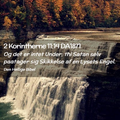 Picture 02 - 2 Korintherne 11:14 DA1871 - Og det er intet Under; thi Satan selv paatager - Bible Verse Picture