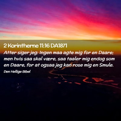 Picture 02 - 2 Korintherne 11:16 DA1871 - Atter siger jeg: Ingen maa agte mig for en Daare; - Bible Verse Picture