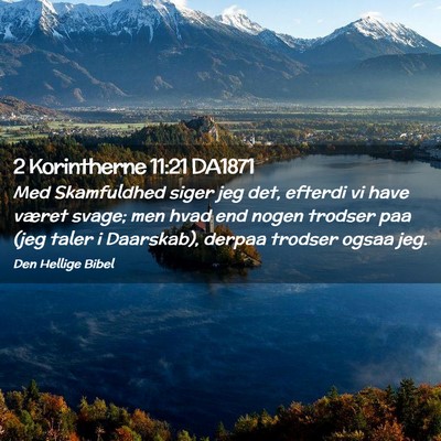 Picture 02 - 2 Korintherne 11:21 DA1871 - Med Skamfuldhed siger jeg det, efterdi vi have - Bible Verse Picture