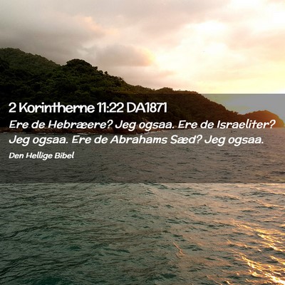Picture 02 - 2 Korintherne 11:22 DA1871 - Ere de Hebræere? Jeg ogsaa. Ere de Israeliter? - Bible Verse Picture