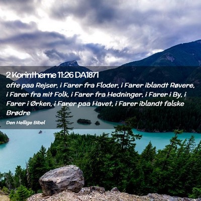 Picture 02 - 2 Korintherne 11:26 DA1871 - ofte paa Rejser, i Farer fra Floder, i Farer - Bible Verse Picture