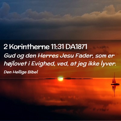 Picture 02 - 2 Korintherne 11:31 DA1871 - Gud og den Herres Jesu Fader, som er højlovet i - Bible Verse Picture