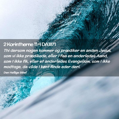 Picture 02 - 2 Korintherne 11:4 DA1871 - Thi dersom nogen kommer og prædiker en anden - Bible Verse Picture