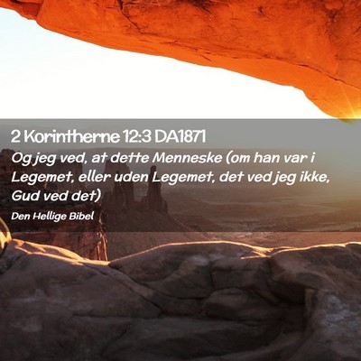 Picture 02 - 2 Korintherne 12:3 DA1871 - Og jeg ved, at dette Menneske (om han var i - Bible Verse Picture