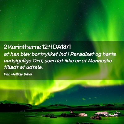 Picture 02 - 2 Korintherne 12:4 DA1871 - at han blev bortrykket ind i Paradiset og hørte - Bible Verse Picture