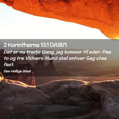 Picture 02 - 2 Korintherne 13:1 DA1871 - Det er nu tredje Gang, jeg kommer til eder. Paa - Bible Verse Picture