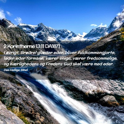 Picture 02 - 2 Korintherne 13:11 DA1871 - I øvrigt, Brødre! glæder eder, bliver - Bible Verse Picture