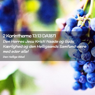 Picture 02 - 2 Korintherne 13:13 DA1871 - Den Herres Jesu Kristi Naade og Guds Kærlighed - Bible Verse Picture