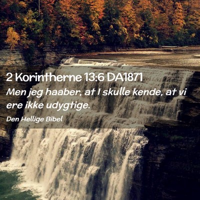 Picture 02 - 2 Korintherne 13:6 DA1871 - Men jeg haaber, at I skulle kende, at vi ere ikke - Bible Verse Picture