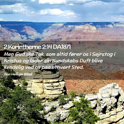 Picture 02 - 2 Korintherne 2:14 DA1871 - Men Gud ske Tak, som altid fører os i Sejrstog i - Bible Verse Picture