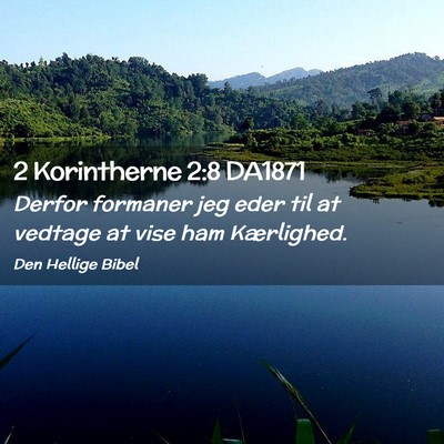 Picture 02 - 2 Korintherne 2:8 DA1871 - Derfor formaner jeg eder til at vedtage at vise - Bible Verse Picture