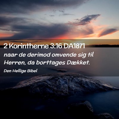 Picture 02 - 2 Korintherne 3:16 DA1871 - naar de derimod omvende sig til Herren, da - Bible Verse Picture