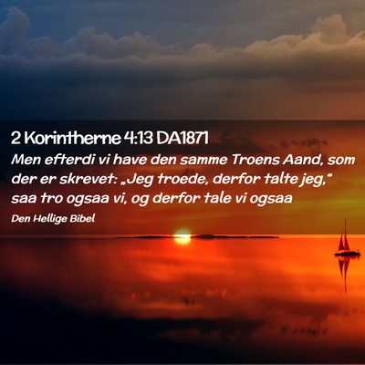 Picture 02 - 2 Korintherne 4:13 DA1871 - Men efterdi vi have den samme Troens Aand, som - Bible Verse Picture