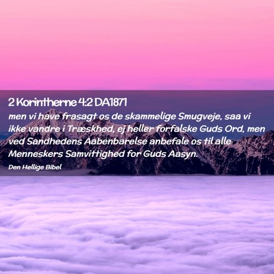 Picture 02 - 2 Korintherne 4:2 DA1871 - men vi have frasagt os de skammelige Smugveje, - Bible Verse Picture