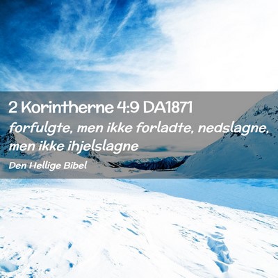 Picture 02 - 2 Korintherne 4:9 DA1871 - forfulgte, men ikke forladte, nedslagne, men ikke - Bible Verse Picture
