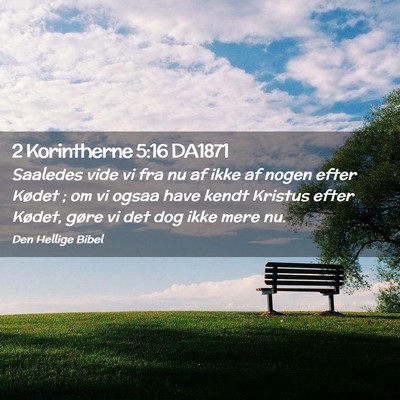 Picture 02 - 2 Korintherne 5:16 DA1871 - Saaledes vide vi fra nu af ikke af nogen efter - Bible Verse Picture