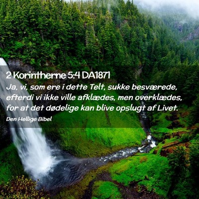 Picture 02 - 2 Korintherne 5:4 DA1871 - Ja, vi, som ere i dette Telt, sukke besværede, - Bible Verse Picture